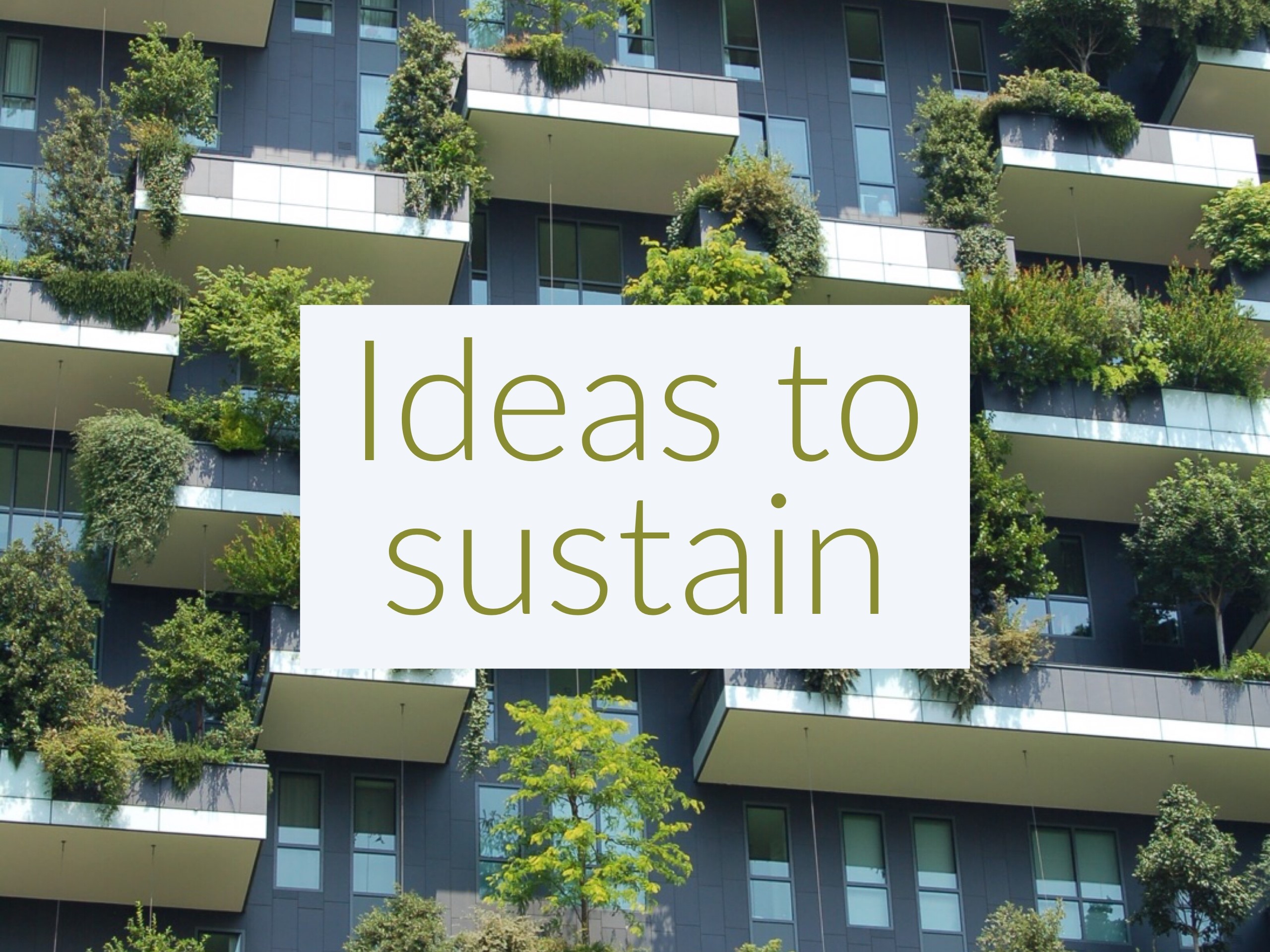 Ideas to sustain Ideas to sustain Image