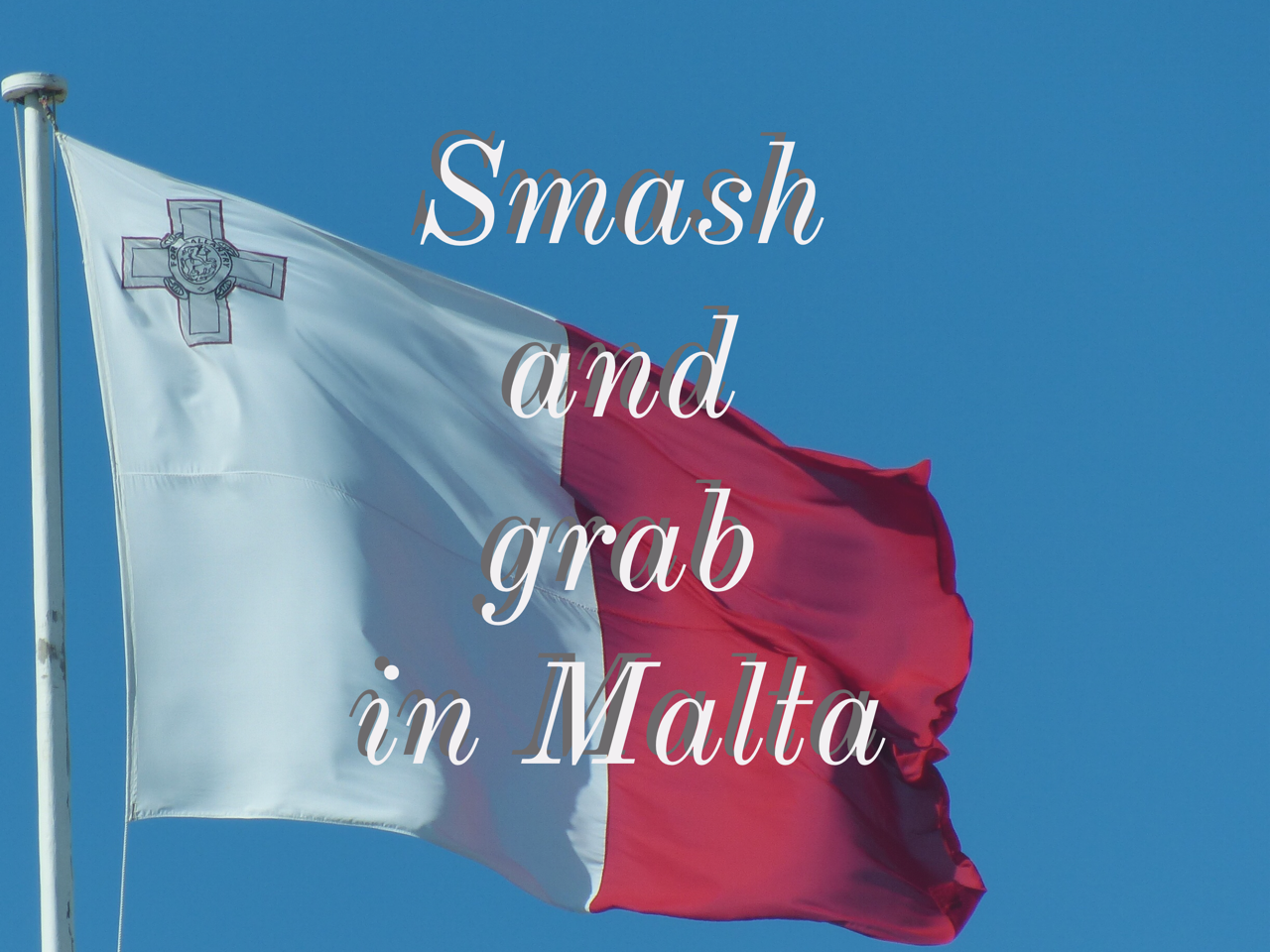 Smash and grab in Malta Smash and grab in Malta Image