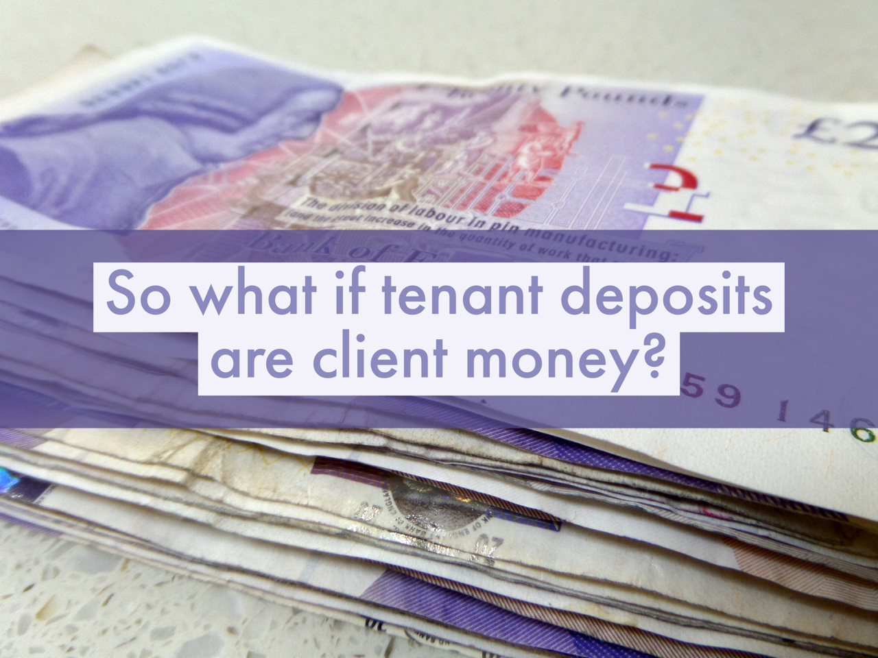 So what if tenant deposits are client money? Image